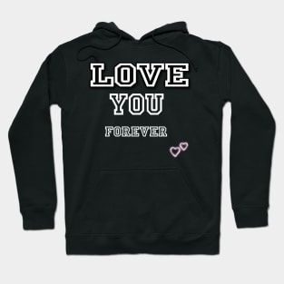 Love you Forever - Valentines Day Hoodie